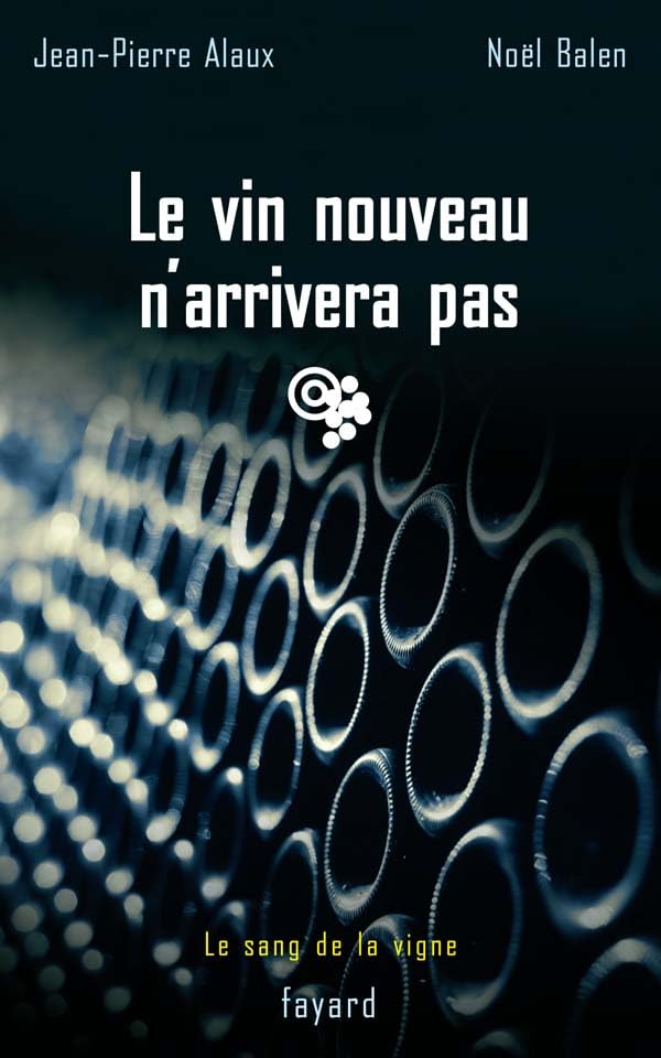 Le vin nouveau n'arrivera pas: Le sang de la vigne, tome 11 9782213621012