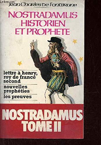 Nostradamus, historien et prophète, tome 2 : Lettre à Henry, roi de France second, nouvelles prophéties, les preuves 9782268002033