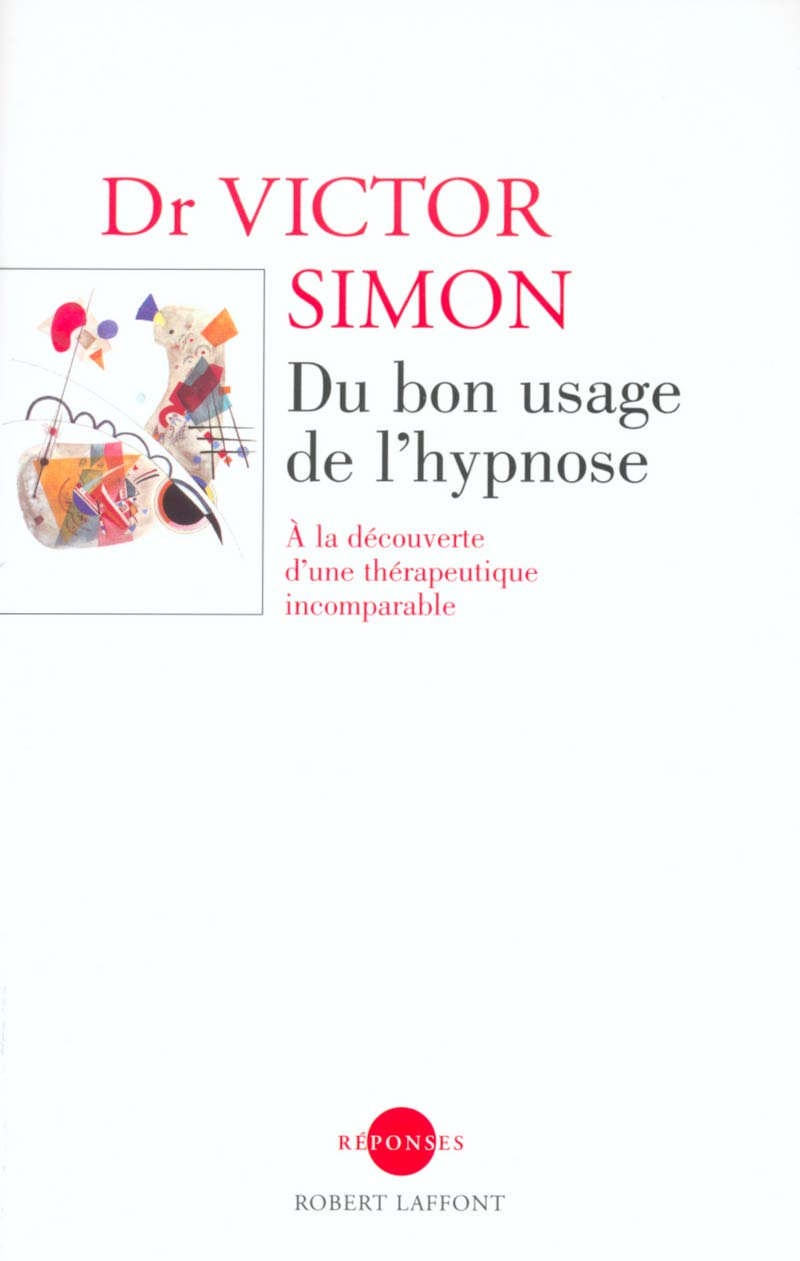 Du bon usage de l'hypnose : A la découverte d'une thérapeuique incomparable 9782221100448