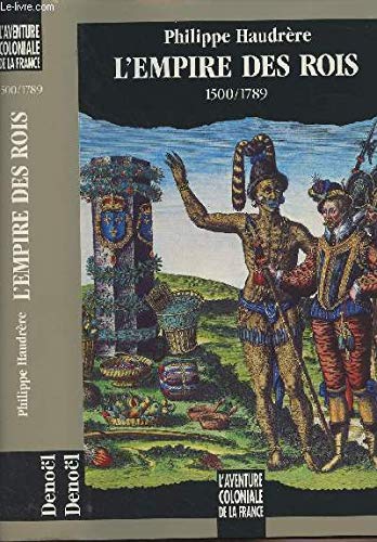 L'aventure coloniale de la France - L'Empire des Rois, 1500-1789 9782207242247