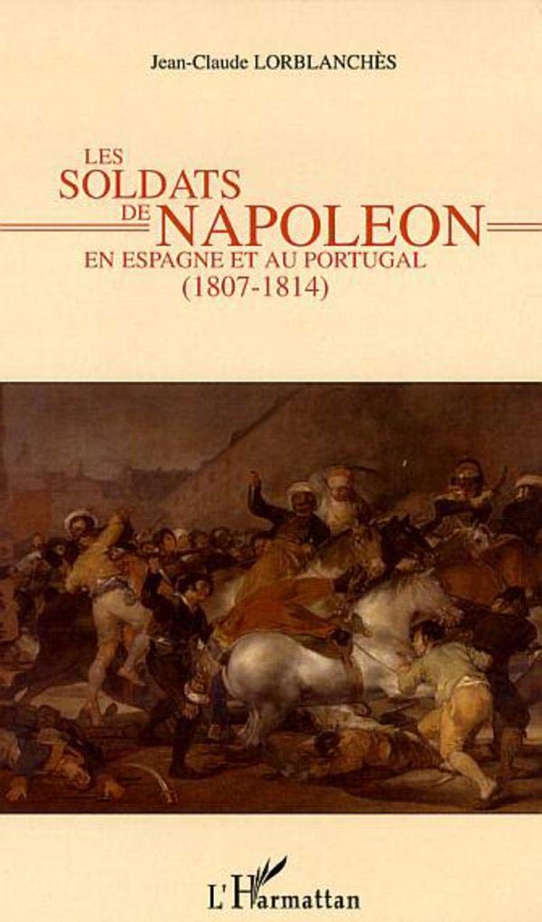 Les soldats de Napoléon en Espagne et au Portugal: 1807-1814 9782296024779