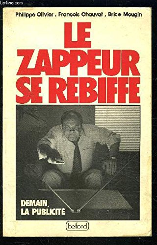 Le zappeur se rebiffe (Histoire et vie des entreprises) (French Edition) 9782714420961