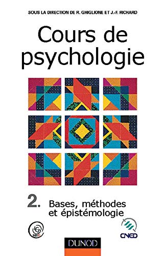 Cours de psychologie, tome 2 : Bases, méthodes et epistémologie 9782100038985