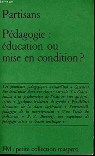 Pédagogie : Education ou mise en condition ? Textes de A. Clausse, P. Fürstenaü, J. Oury, A. Vasquez et F. Oury, P. Laguillaumie, C. Freinet, Th. Dietrich. Préface de Emile Copfermann. 1971. (Pédagogie moderne, Enseignement)