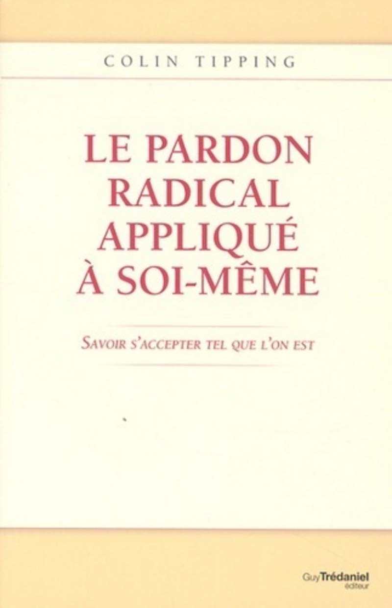 Le pardon radical appliqué à soi-même 9782813205384