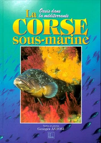 La Corse sous-marine : oasis dans la méditerranée 9782911797088