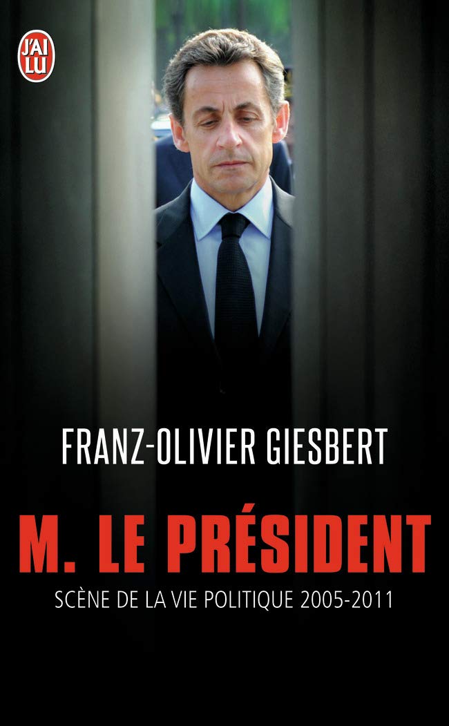 Monsieur le Président: Scènes de la vie politique 2005-2011 9782290040669
