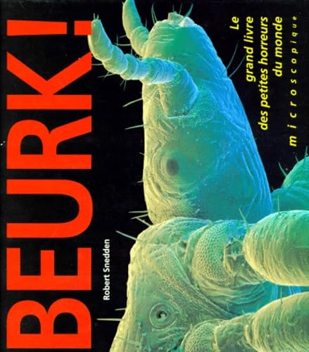 BEURK ! Le grand livre des petites horreurs du monde microscopique 9782842180379