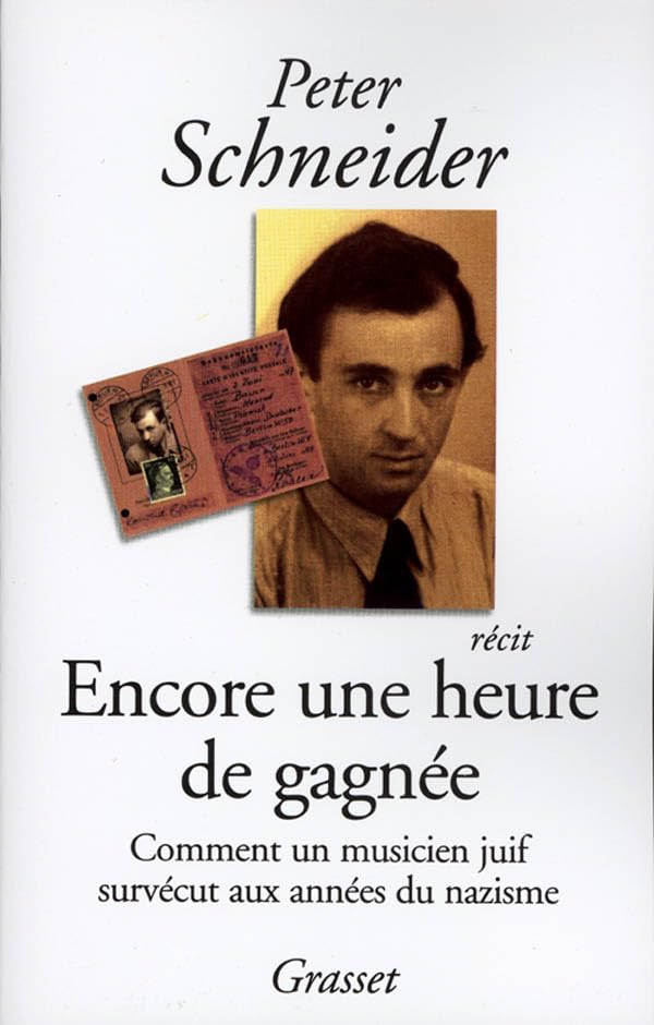 Encore une heure de gagnée : Comment un musicien juif survécut aux années du nazisme 9782246626817