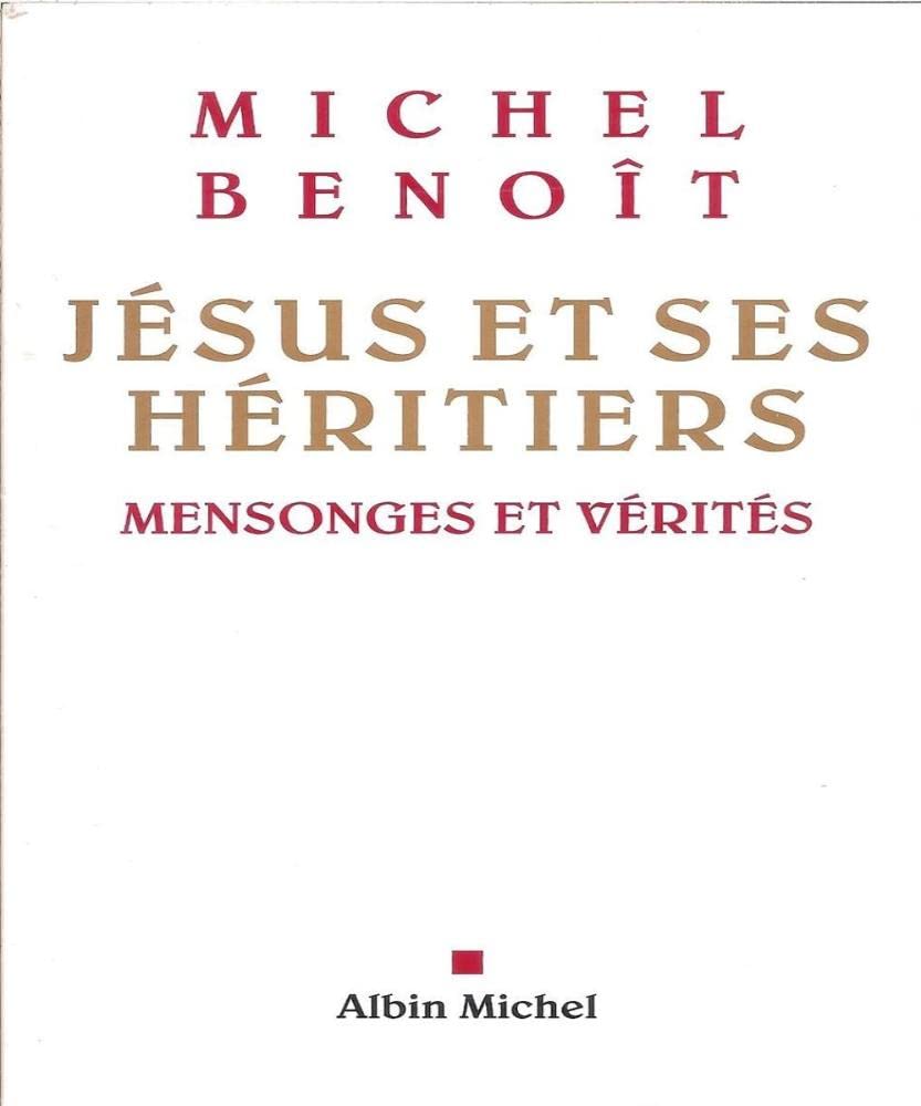 Jésus et ses héritiers: Mensonges et vérités 9782226180858