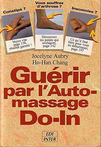Guérir pour l' auto - massage Do In. Maitrisez les secrets de l' énergie, de la santé et du Bonheur