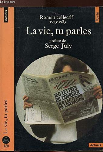 La Vie, tu parles: 160 lettres du courrier des lecteurs de Libération, roman collectif, 1973-1983 9782020067355
