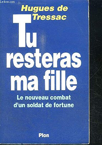 Tu resteras ma fille : le nouveau combat d'un soldat de fortune 9782259025577