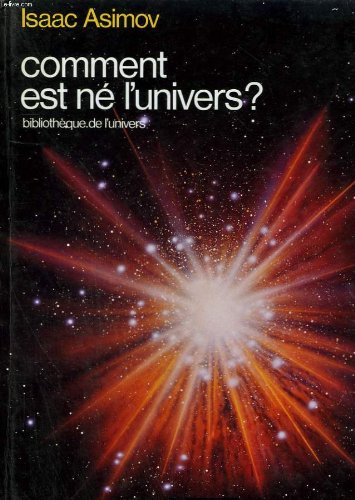 Comment est ne l'univers: BIBLIOTHEQUE DE L'UNIVERS 9782081614604