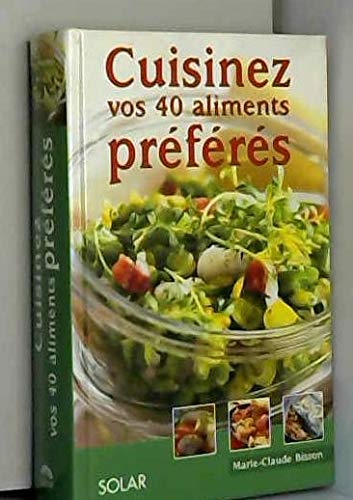 Cuisinez vos 40 aliments préférés 9782263036231