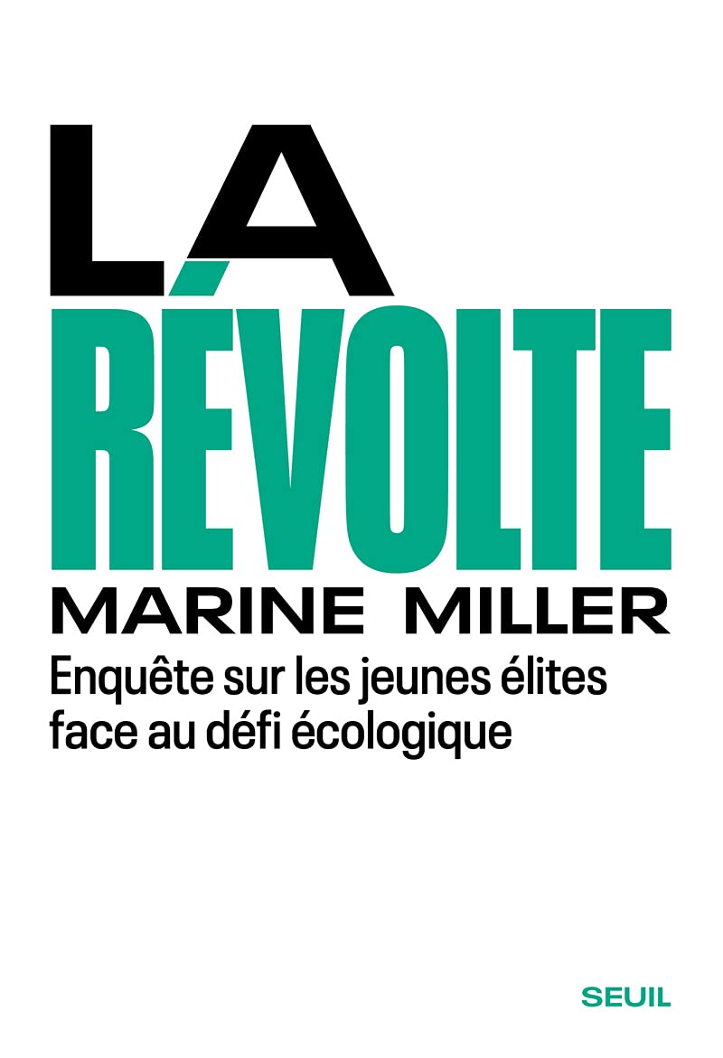 La Révolte: Enquête sur les jeunes élites face au défi écologique 9782021465631