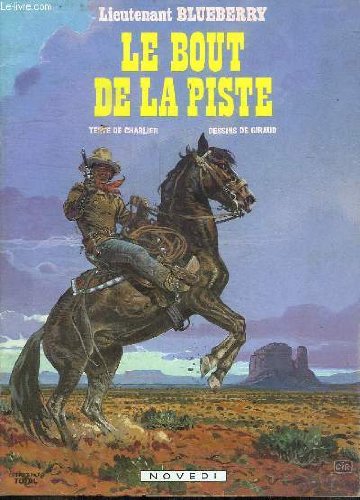 UNE AVENTURE DU LIEUTENANT BLUEBERRY. LE BOUT DE LA PISTE.