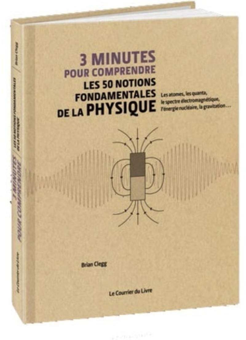 3 minutes pour comprendre les 50 notions fondamentales de la physique 9782702912232