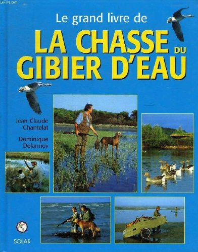 Le Grand Livre de la chasse du gibier d'eau 9782263024788