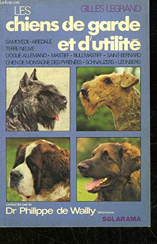 Les chiens de garde et d'utilite / dogue allemand, mastiff, bullmastiff, chien de montagne des pyren 9782263002625