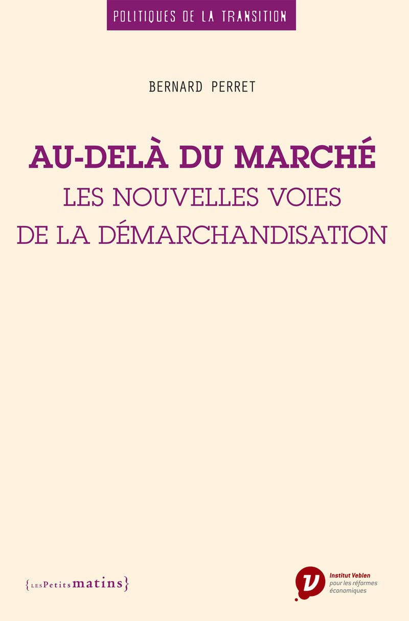 Au-delà du marché - Les nouvelles voies de la démarchandisation 9782363831736