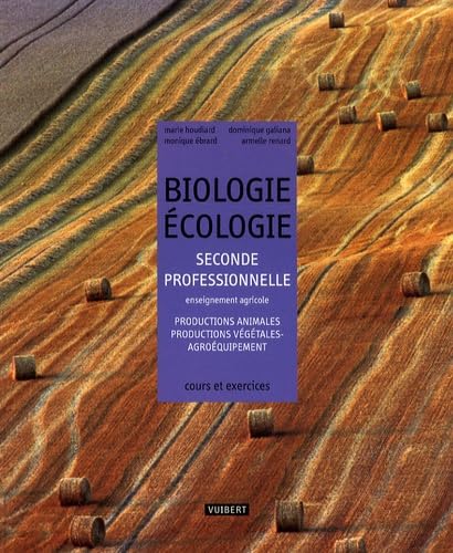 Biologie-Écologie 2de professionnelle Bac pro agricole - Productions animales - Productions végétales - Agroéquipement (2009): Cours et exercices résolus 9782711722242
