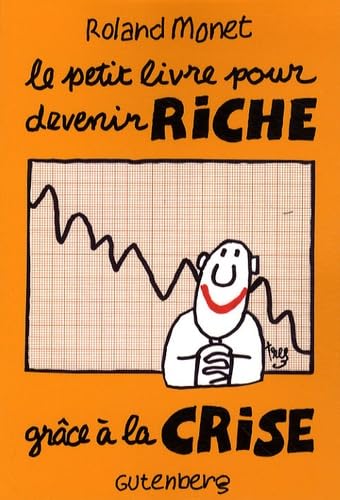 Le petit livre pour devenir riche grâce à la crise 9782352360513