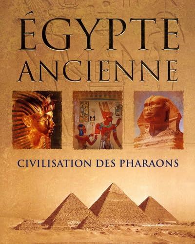 Egypte ancienne: Civilisation des pharaons 9781407519760