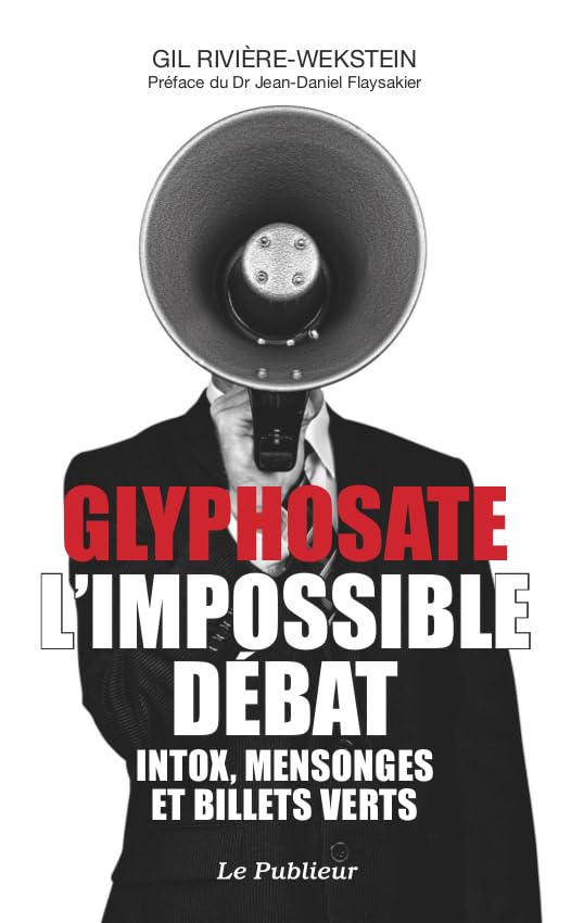 Glyphosate, l'impossible débat: Intox, mensonges et billets verts 9782350610825