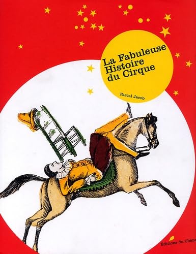La Fabuleuse Histoire du cirque 9782842773984
