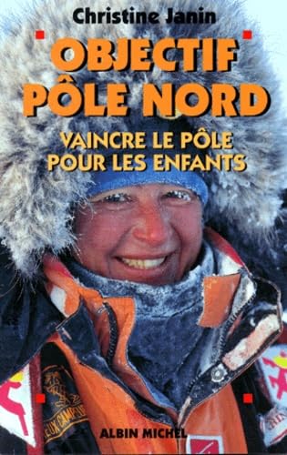 Objectif Pôle Nord: Vaincre le Pôle pour les Enfants 9782226093554