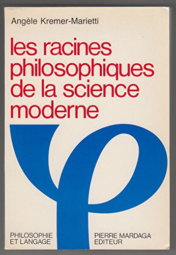 RACINES PHILOSOPHIQUES DE LA SCIENCES MODERNE 9782870092880