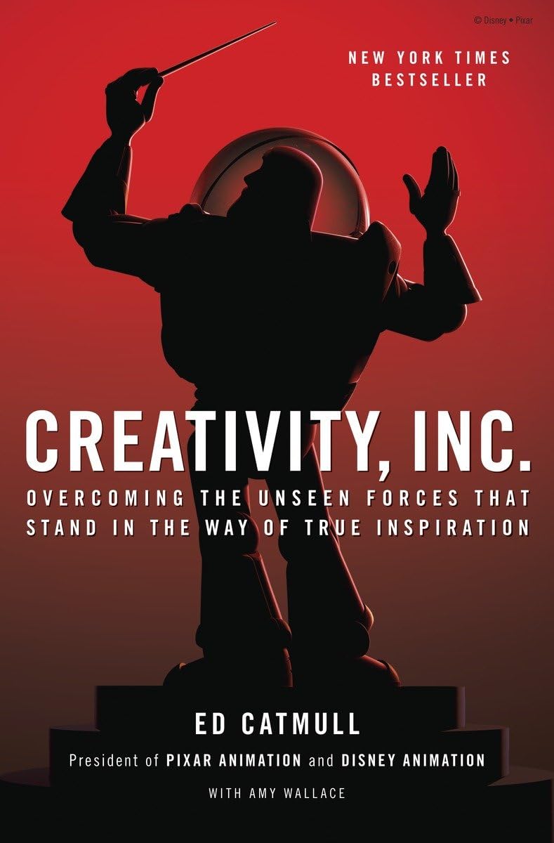 Creativity, Inc.: Overcoming the Unseen Forces That Stand in the Way of True Inspiration 9780812993011