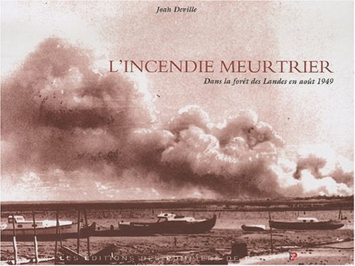 L'Incendie meurtrier dans la forêt des Landes en août 1949 9782916079202