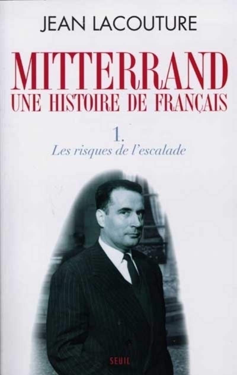 François Mitterrand, une histoire de Français, tome 1: Les Risques de l'escalade 9782020307383