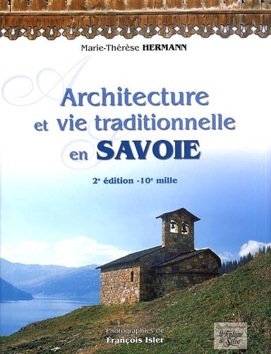 Architecture Et Vie Traditionnelle En Savoie. 2eme Edition 9782842062125