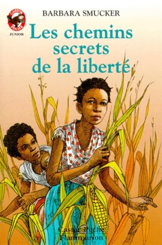 Chemins secrets de la liberte (Les): - AVENTURE, JUNIOR DES 10/11 ANS 9782081617520