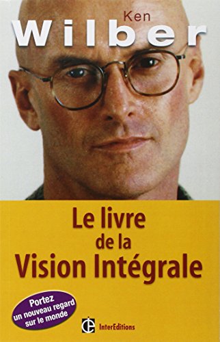 Le livre de la Vision Intégrale: Relier épanouissement personnel et développement durable 9782100515462