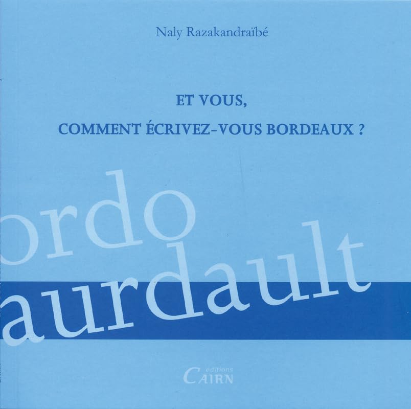 Et vous, comment écrivez-vous Bordeaux ? 9782350681184