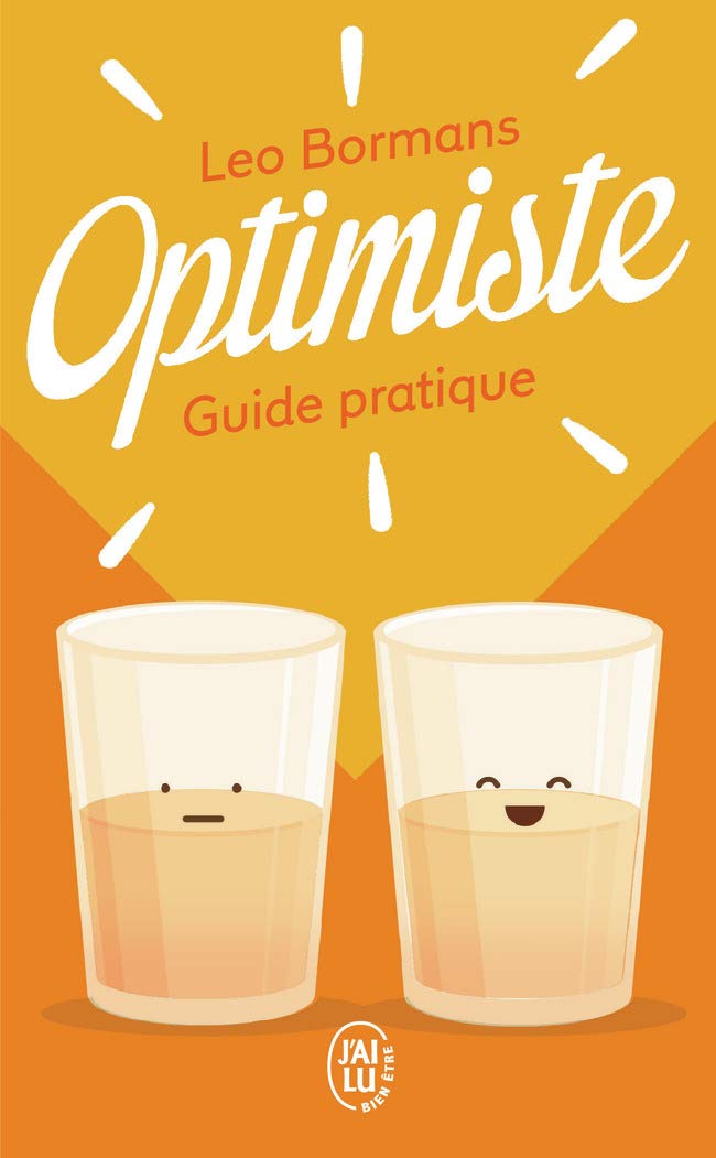 Optimiste: Guide pratique pour voir la vie du bon côté 9782290134153