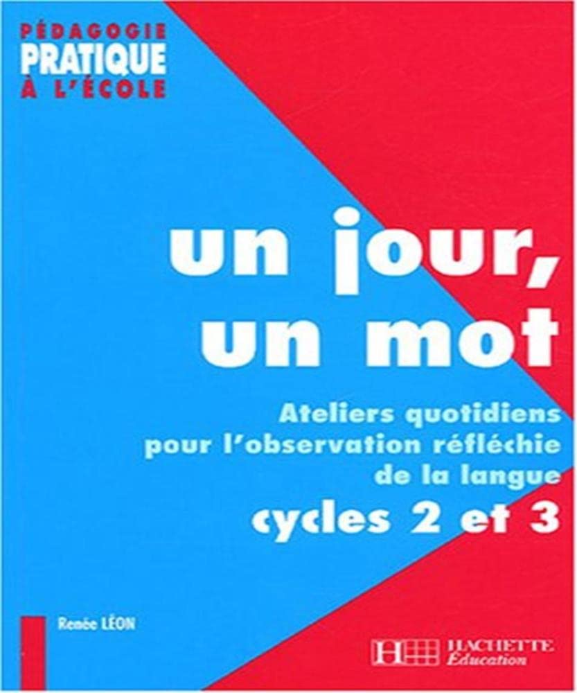 Un jour, un mot: Ateliers quotidiens pour l'observation réfléchie de la langue Cycle 2 et 3 9782011708410