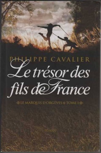 La marquis d'Orgèves: Tome 1: Le trésor des Fils de France; Tome 2: La couronne de cendres; Tom 9782286045593