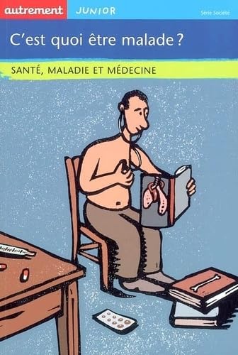 C'est quoi être malade ? 9782746707474