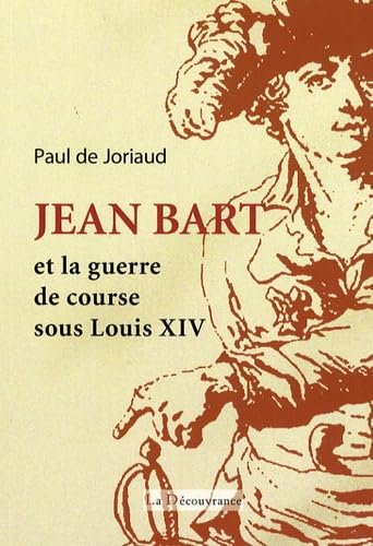 Jean Bart et la guerre de course sous Louis XIV 9782842655990