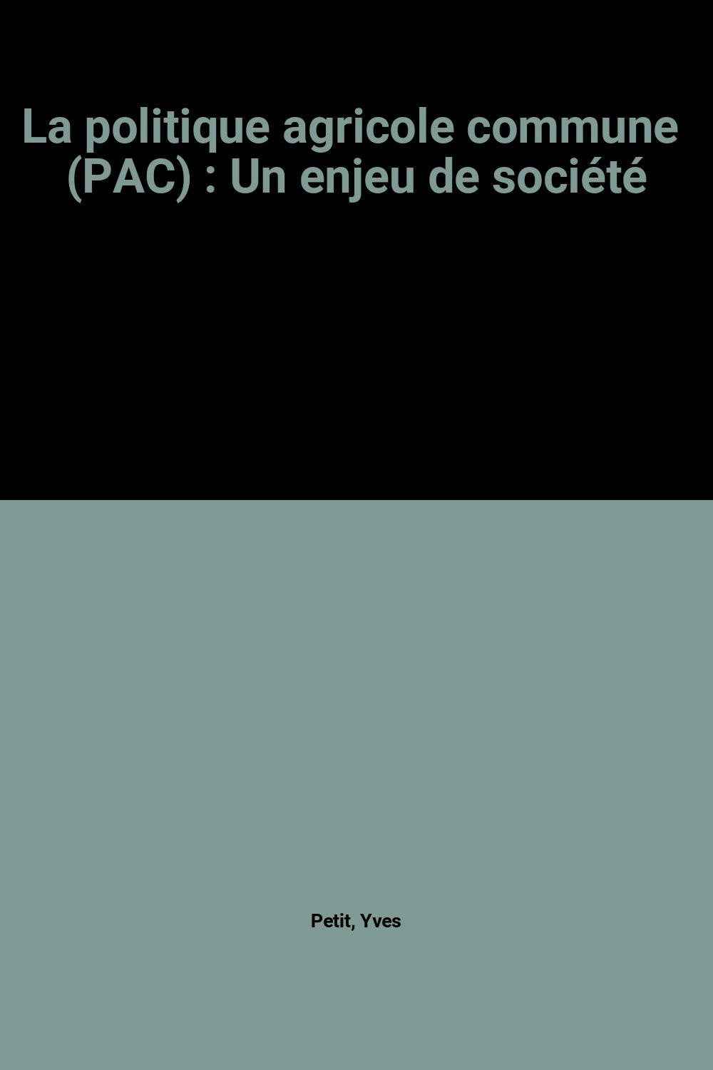 La politique agricole commune (PAC) : Un enjeu de société 9782110048943