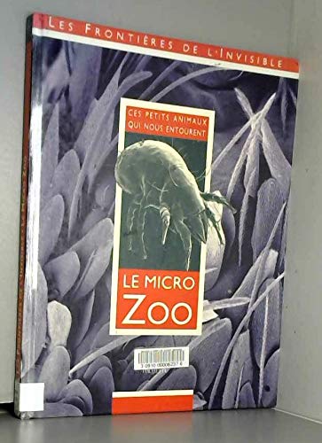 Le micro zoo: Ces petits animaux qui nous entourent 9782010212192