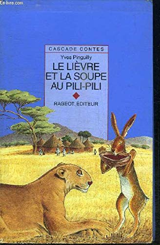 Le lièvre et la soupe au pili-pili: Et autres contes d'Afrique 9782700221459