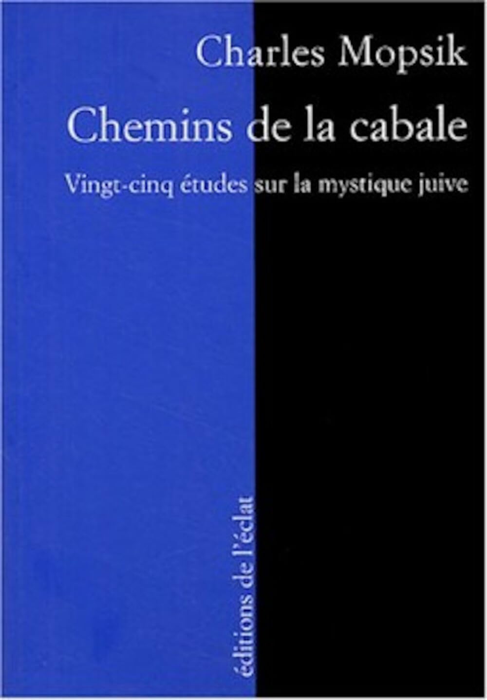 Chemins de la Cabale: Vingt-cinq études sur la mystique juive 9782841620920