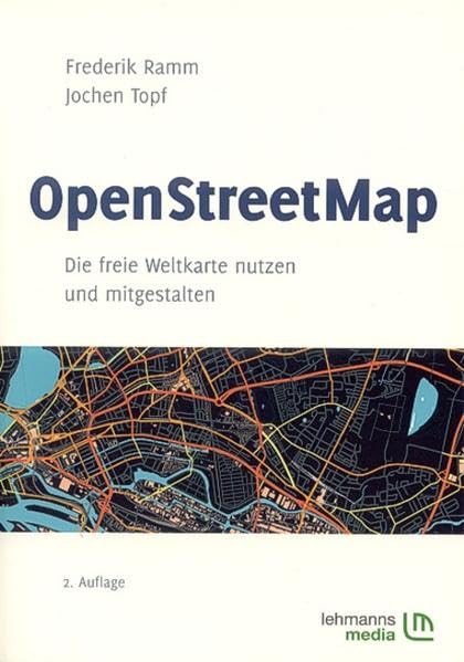 OpenStreetMap: Die freie Weltkarte nutzen und mitgestalten 9783865413208
