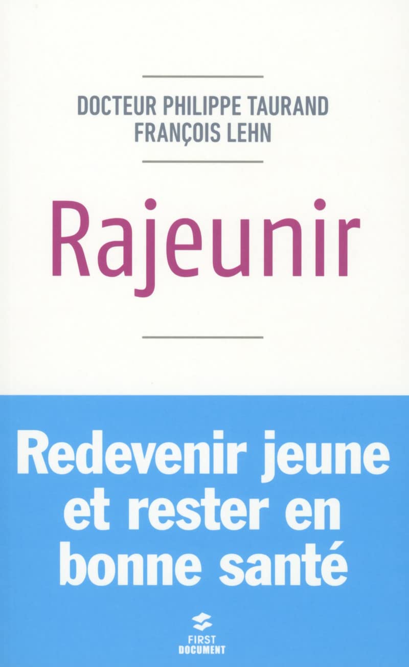 Rajeunir: Rester jeune et vivre en bonne santé 9782754073714